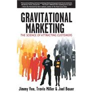 Gravitational Marketing : The Science of Attracting Customers