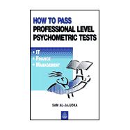 How to Pass Professional Level Psychometric Tests : Contains Practice Tests for It, Finance and Recruitment