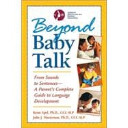 Beyond Baby Talk : From Sounds to Sentences--A Parent's Complete Guide to Language Development