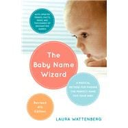 The Baby Name Wizard, 2019 Revised 4th Edition A Magical Method for Finding the Perfect Name for Your Baby