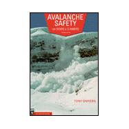 Avalanche Safety : For Skiers, Climbers and Snowboarders