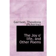 The Joy O' Life, and Other Poems
