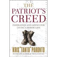 The Patriot's Creed Inspiration and Advice for Living a Heroic Life