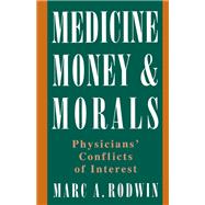 Medicine, Money, and Morals Physicians' Conflicts of Interest