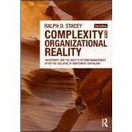 Complexity and Organizational Reality: Uncertainty and the Need to Rethink Management after the Collapse of Investment Capitalism