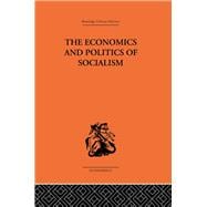 The Economics and Politics of Socialism