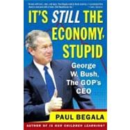 It's Still the Economy, Stupid George W. Bush, The GOP's CEO