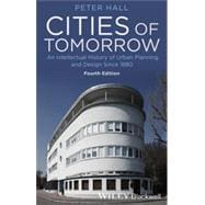 Cities of Tomorrow An Intellectual History of Urban Planning and Design Since 1880