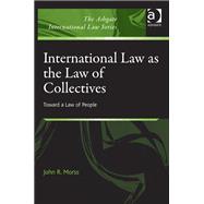 International Law as the Law of Collectives: Toward a Law of People