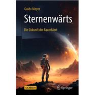 Sternenwärts – Die Zukunft der Raumfahrt