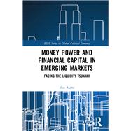 Money Power and Financial Capital in Emerging Markets