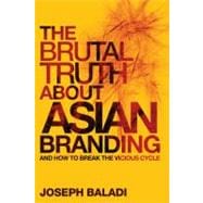 The Brutal Truth About Asian Branding And How to Break the Vicious Cycle
