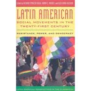 Latin American Social Movements in the Twenty-first Century: Resistance, Power and Democracy