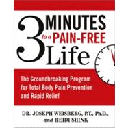 3 Minutes to a Pain-Free Life The Groundbreaking Program for Total Body Pain Prevention and Rapid Relief