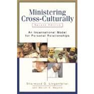 Ministering Cross-Culturally : An Incarnational Model for Personal Relationships