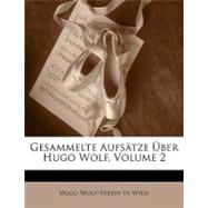 Gesammelte Aufstze Ber Hugo Wolf, Volume 2