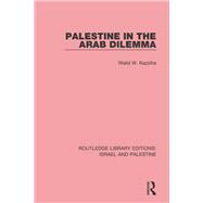 Palestine in the Arab Dilemma (RLE Israel and Palestine)