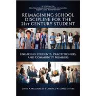 Reimagining School Discipline for the 21st Century Student: Engaging Students, Practitioners, and Community Members