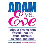 Adam vs. Eve : Jokes from the Frontline in the Battle of the Sexes