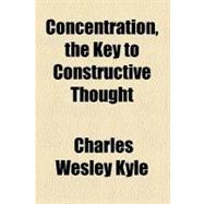 Concentration, the Key to Constructive Thought