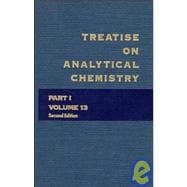 Treatise on Analytical Chemistry, Part 1 Volume 13