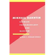 Mikhail Bakhtin: Between Phenomenology and Marxism