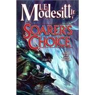 Soarer's Choice The Sixth Book of the Corean Chronicles