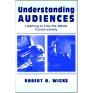 Understanding Audiences: Learning To Use the Media Constructively