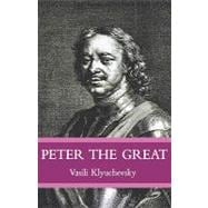 Peter The Great The Classic Biography of Tsar Peter the Great
