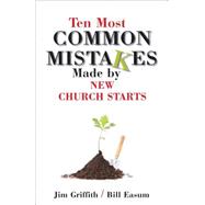 Ten Most Common Mistakes Made by New Church Starts