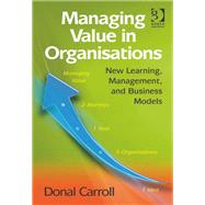 Managing Value in Organisations: New Learning, Management, and Business Models