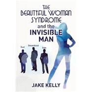 The Beautiful Woman Syndrome and the Invisible Man