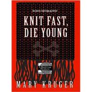 Knit Fast, Die Young