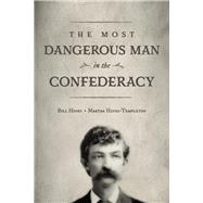 The Most Dangerous Man in The Confederacy