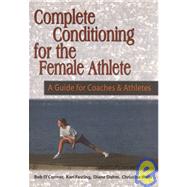 Complete Conditioning for the Female Athlete: A Guide for Coaches and Athletes