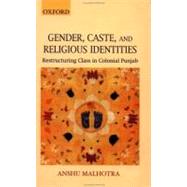 Gender, Caste, and Religious Identities Restructuring Class in Colonial Punjab