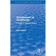 Foundations of Christianity (Routledge Revivals): A Study in Christian Origins