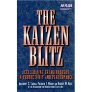 The Kaizen Blitz Accelerating Breakthroughs in Productivity and Performance