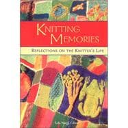 Knitting Memories : Reflections on the Knitter's Life,9780760326480