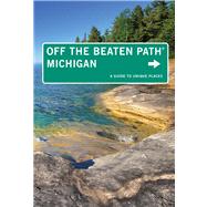 Michigan Off the Beaten Path® A Guide To Unique Places