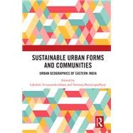 Sustainable Urban Forms and Communities: Urban Geographies of Eastern India