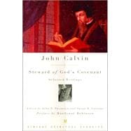 John Calvin: Steward of God's Covenant Selected Writings