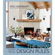 The New Design Rules How to Decorate and Renovate, from Start to Finish: An Interior Design Book