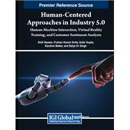 Human-Centered Approaches in Industry 5.0: Human-Machine Interaction, Virtual Reality Training, and Customer Sentiment Analysis
