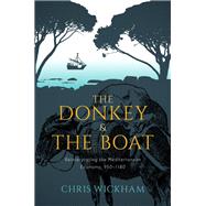 The Donkey and the Boat Reinterpreting the Mediterranean Economy, 950-1180