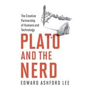 Plato and the Nerd The Creative Partnership of Humans and Technology