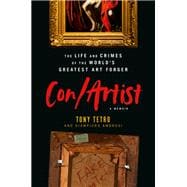 Con/Artist The Life and Crimes of the World's Greatest Art Forger