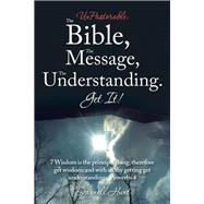 Unpastorable: the Bible, the Message, the Understanding. Get It!
