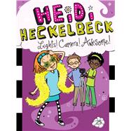 Heidi Heckelbeck Lights! Camera! Awesome!