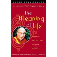 The Meaning of Life; Buddhist Perspectives on Cause and Effect